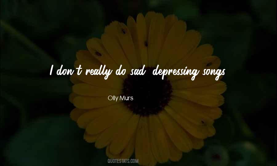 Sad Depressing Songs Quotes #1417479