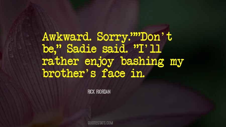 Sadie Awkward Quotes #547664