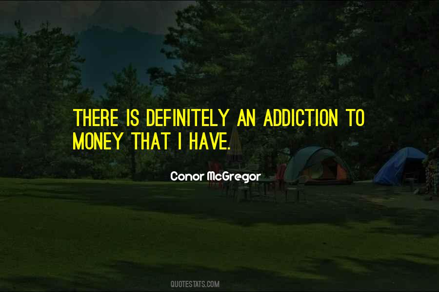 Quotes About Addiction To Money #280468