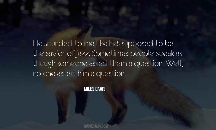Quotes About Miles Davis #507156 Quotes About Miles Davis #507156