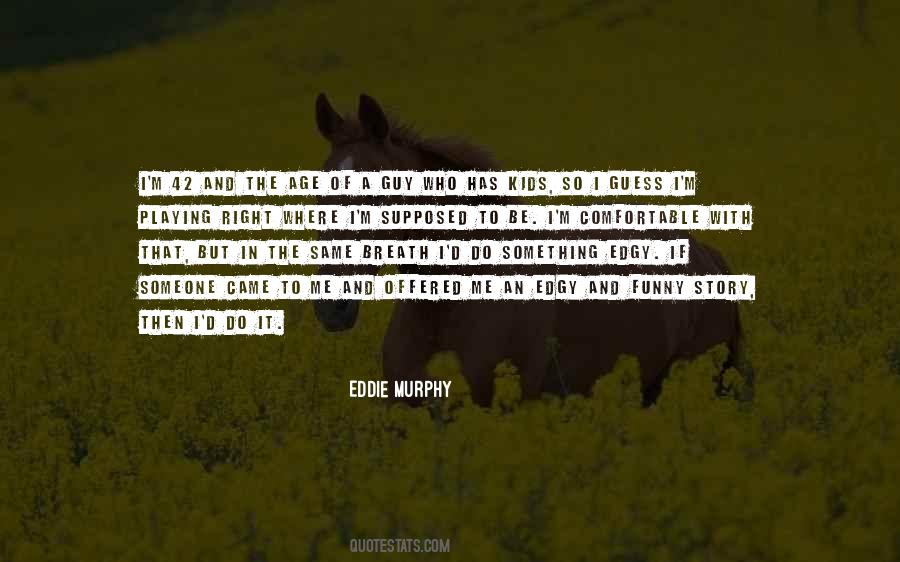 Quotes About Eddie Murphy #1389216 Quotes About Eddie Murphy #1389216