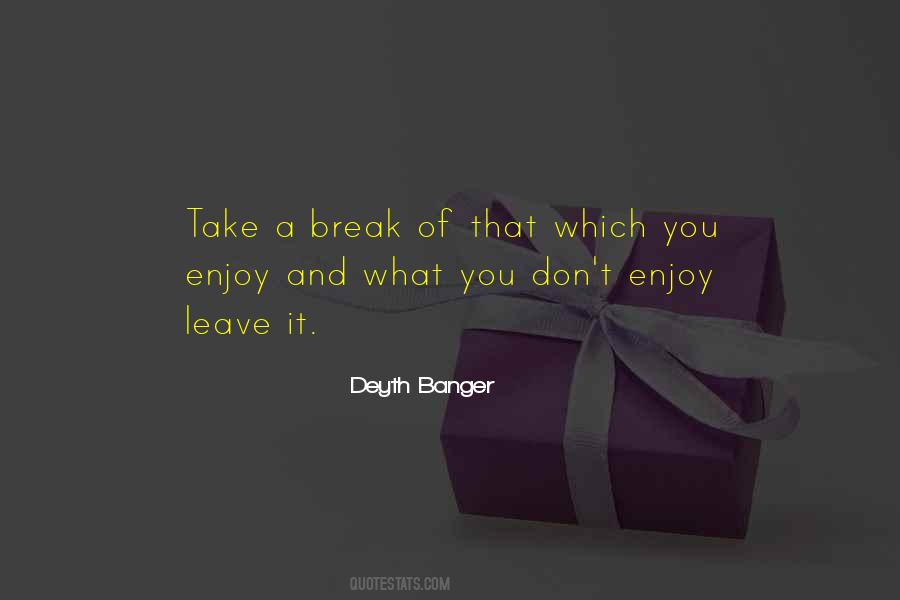 Quotes About Take A Break #1044561