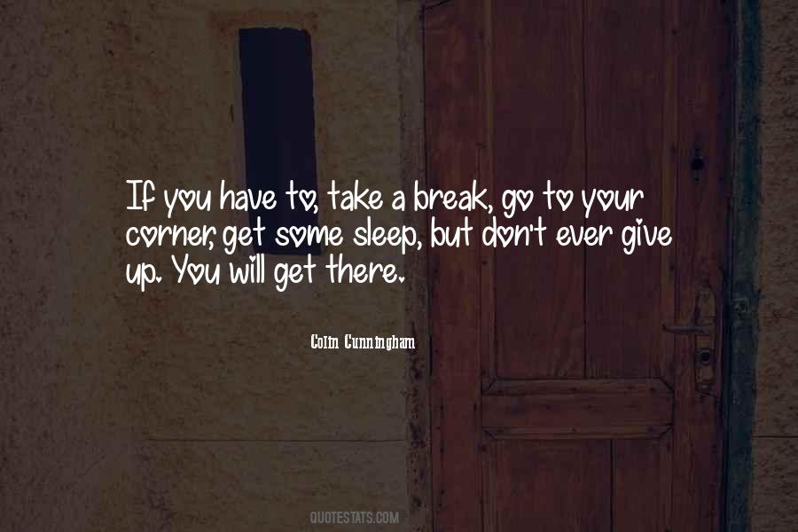 Quotes About Take A Break #1302036