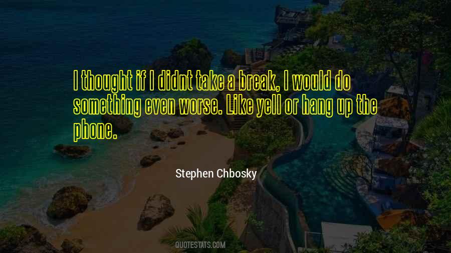 Quotes About Take A Break #331199