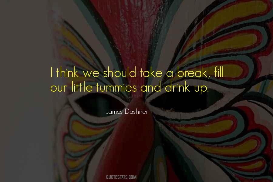 Quotes About Take A Break #725583