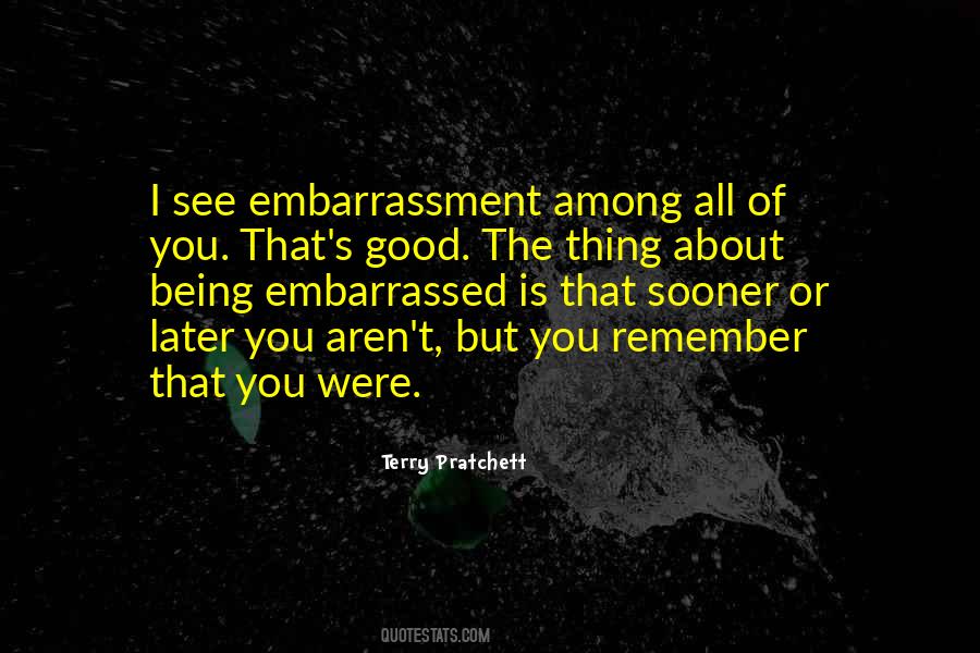 Quotes About Being Embarrassed Of Someone #519561