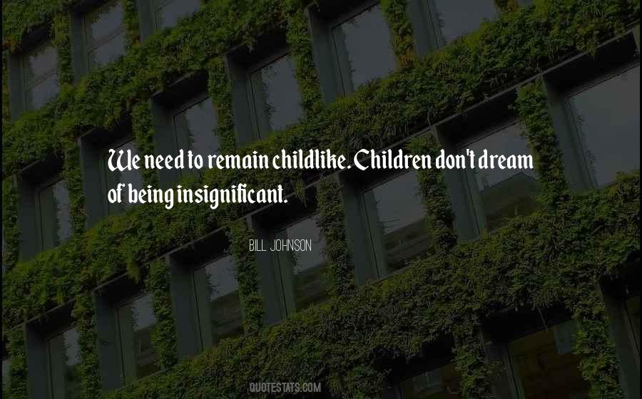 Quotes About Being Childlike #172079