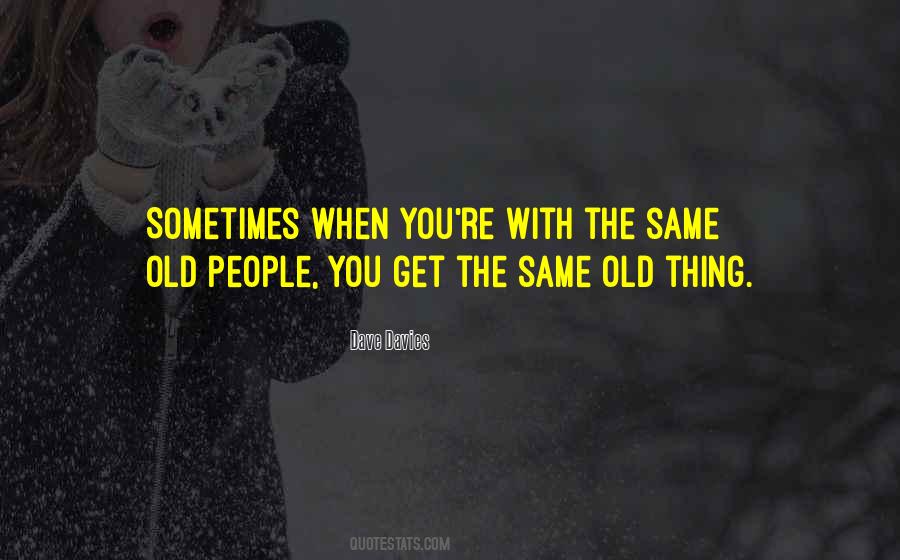 Same Old You Quotes #220563