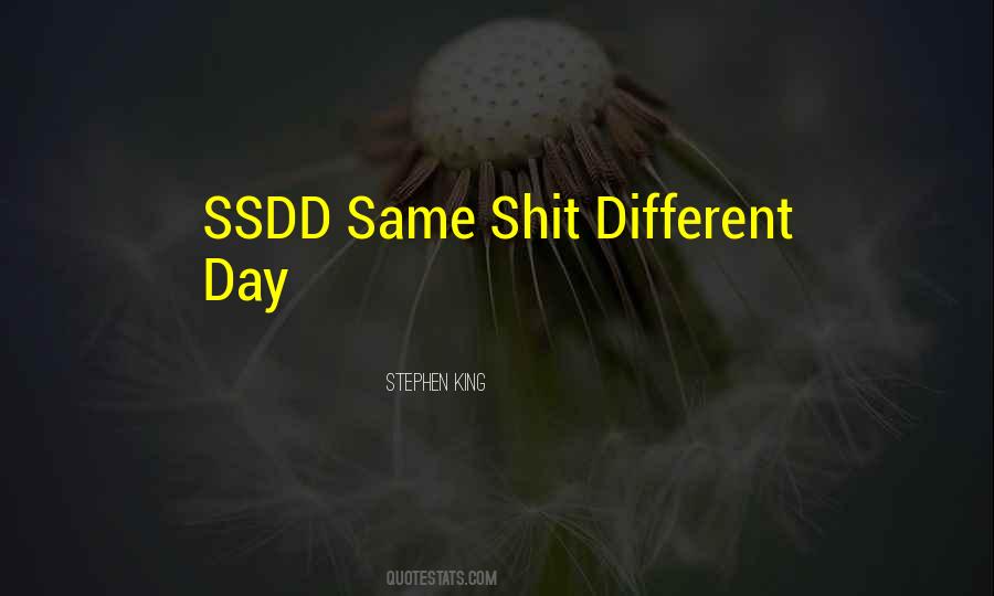 Same Thing Just A Different Day Quotes #221929