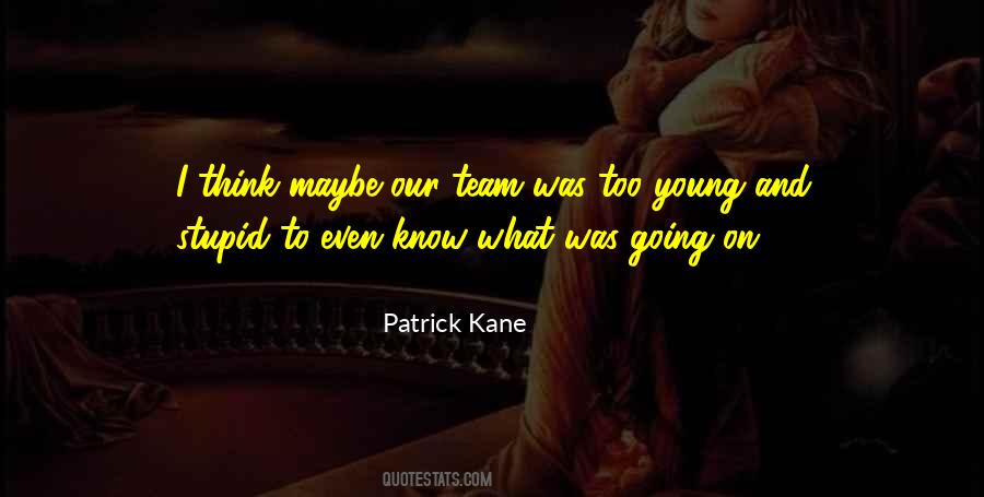 Quotes About Patrick Kane #1807819