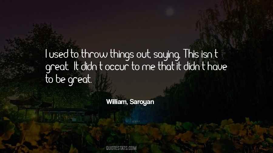 Saroyan William Quotes #706805