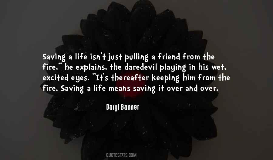 Saving Someone's Life Quotes #93509