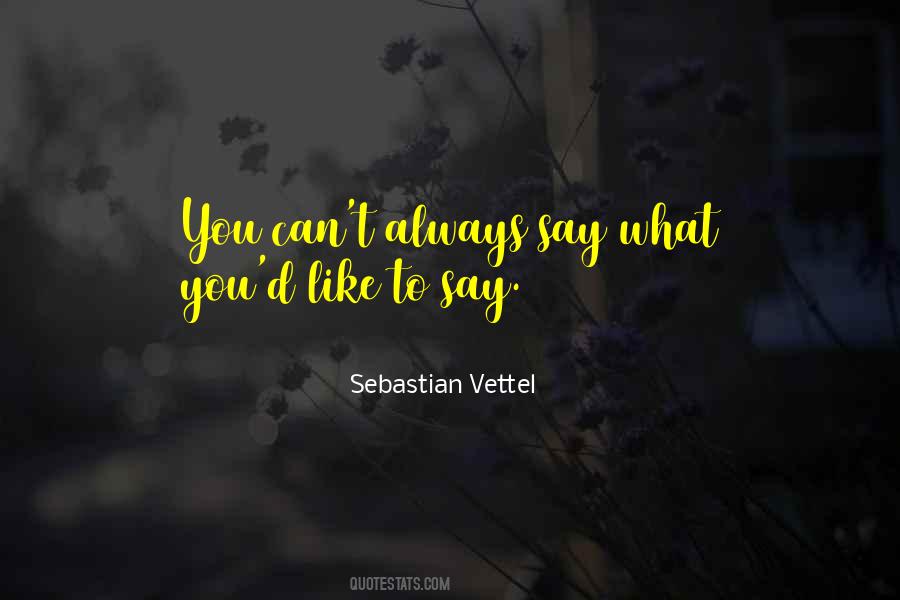 Say What You Quotes #1227991