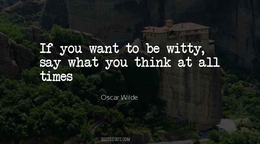 Say What You Think Quotes #1449016