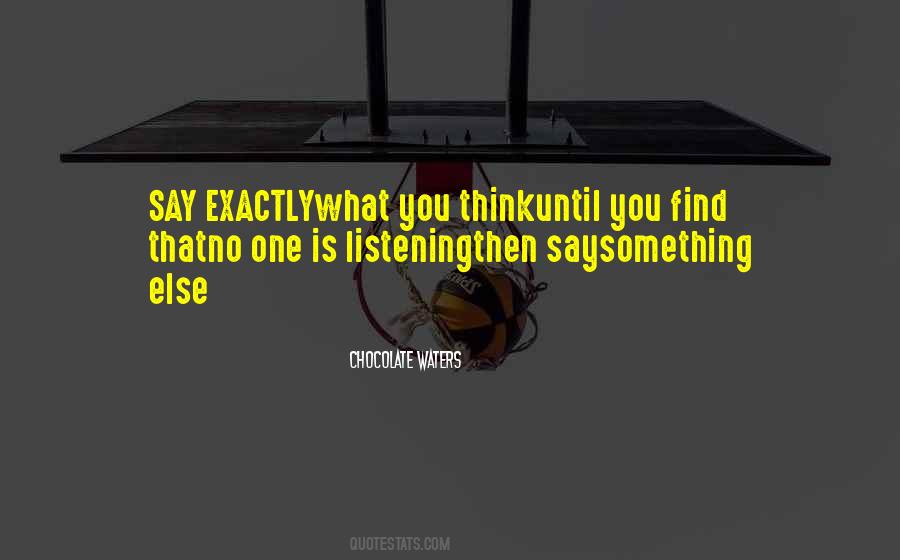 Say What You Think Quotes #159879