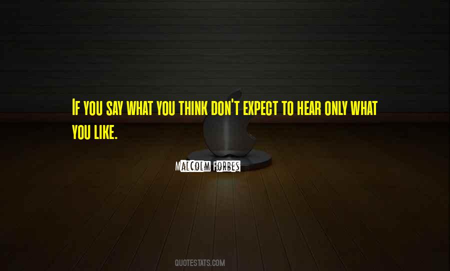 Say What You Think Quotes #621583