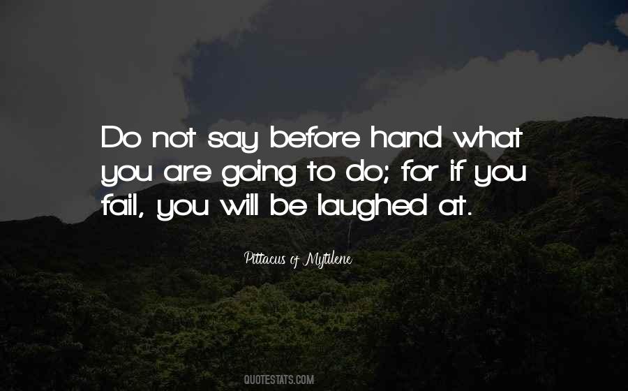 Say What You Will Quotes #185012