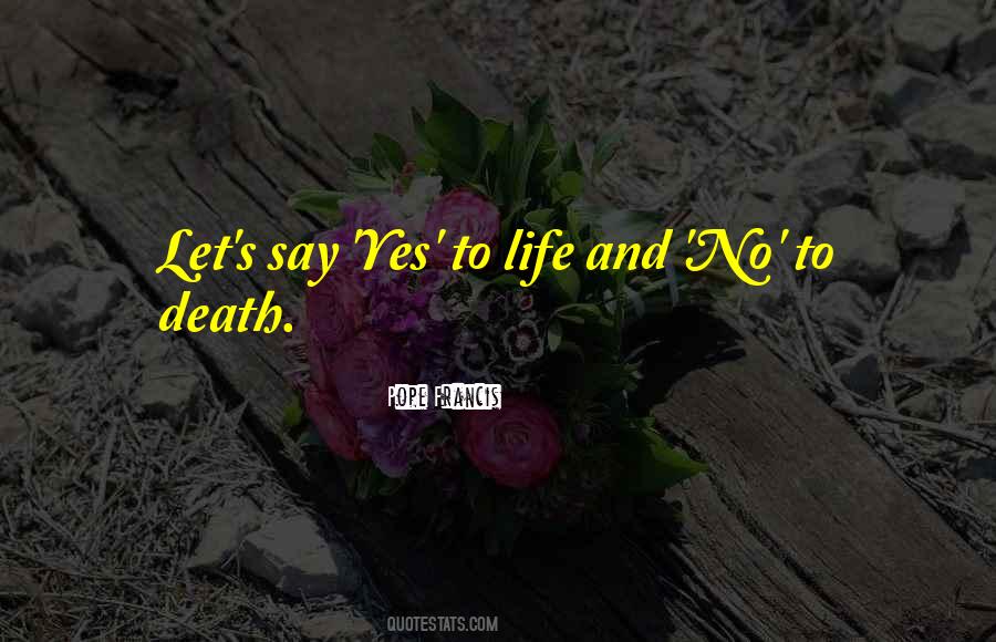 Say Yes To Life Quotes #80955