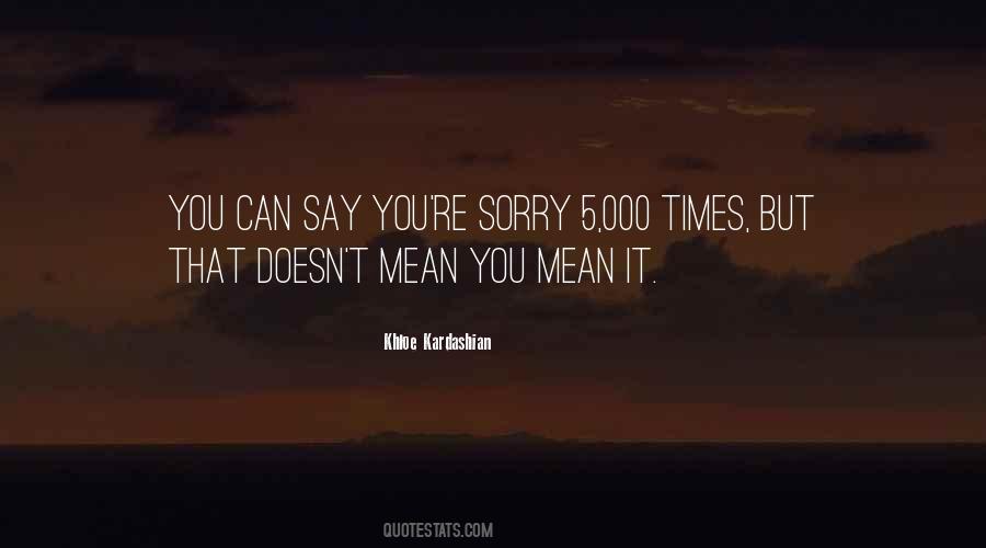 Say You're Sorry Quotes #1473649