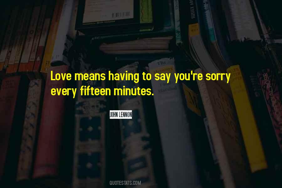 Say You're Sorry Quotes #526350