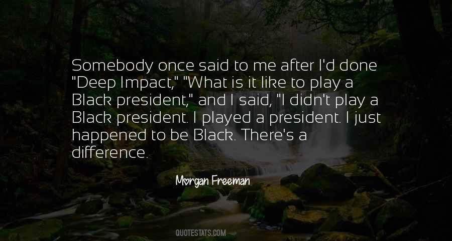 Quotes About Morgan Freeman #179595