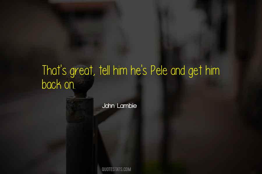 Quotes About Pele #707672