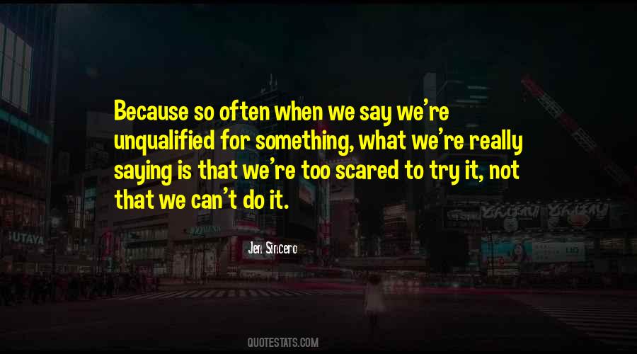Scared To Say Something Quotes #1491934