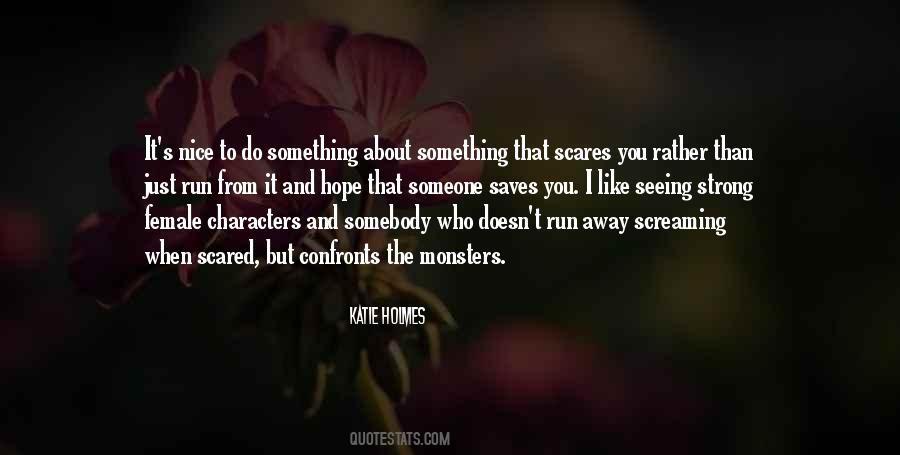 Scares You Quotes #1025431