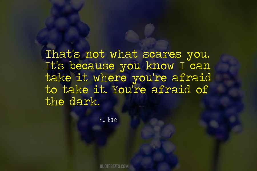 Scares You Quotes #1697162