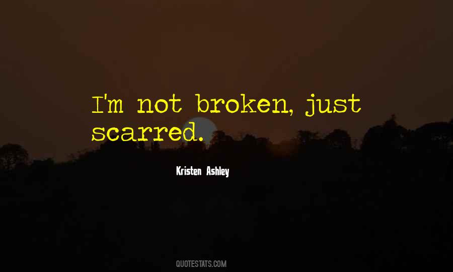 Scarred And Broken Quotes #1525432