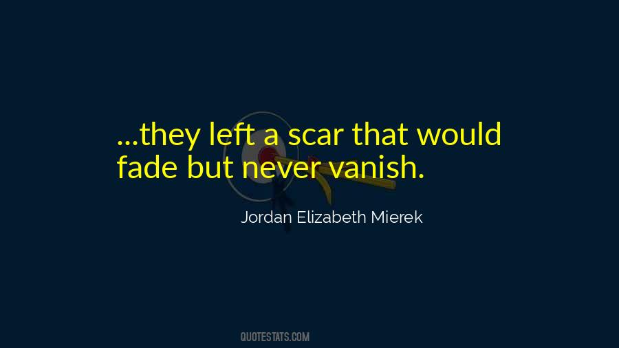 Scars Never Fade Quotes #1337248