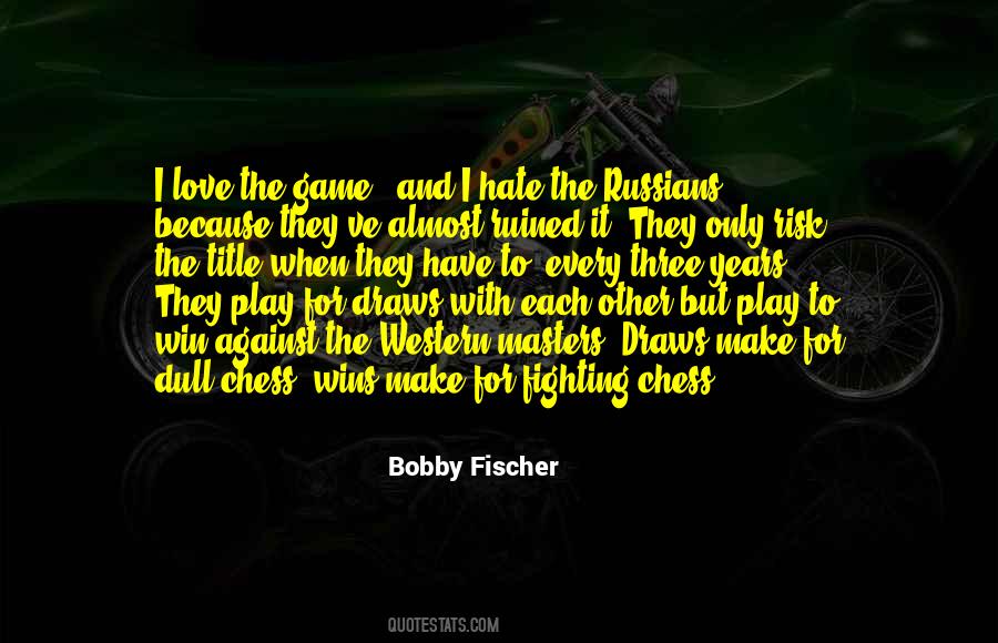 Quotes About Bobby Fischer #674443