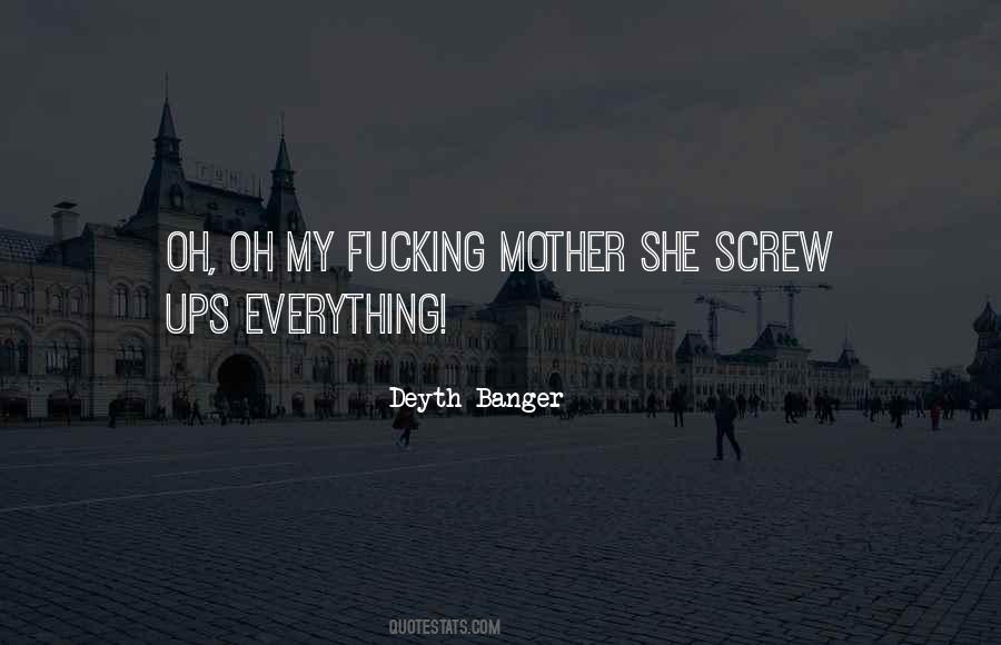 Screw Up Everything Quotes #961825