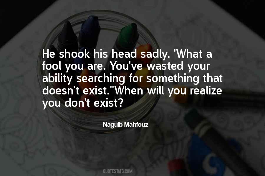 Searching For Something That Doesn't Exist Quotes #869847