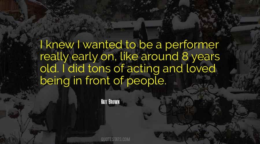 Quotes About Being A Performer #1767044