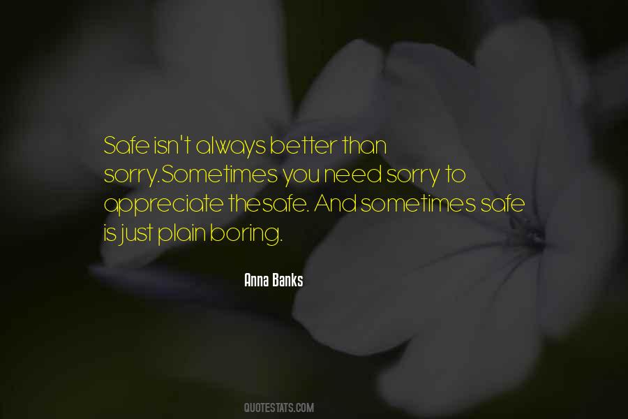 Quotes About Better Safe Than Sorry #1869587