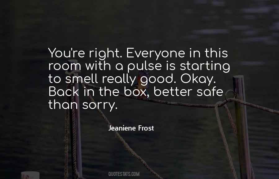 Quotes About Better Safe Than Sorry #6046