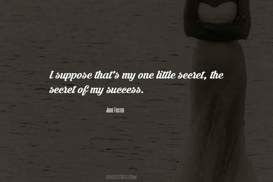 Secret Of My Success Quotes #1828885