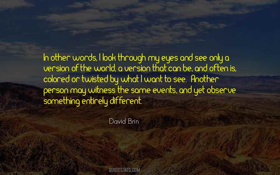 See The World Through Different Eyes Quotes #1619616