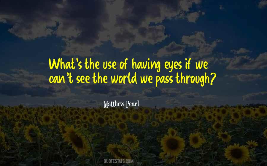 See The World Through Your Eyes Quotes #1097806