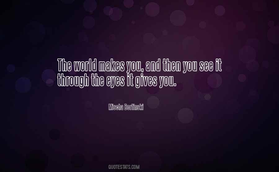 See The World Through Your Eyes Quotes #364861