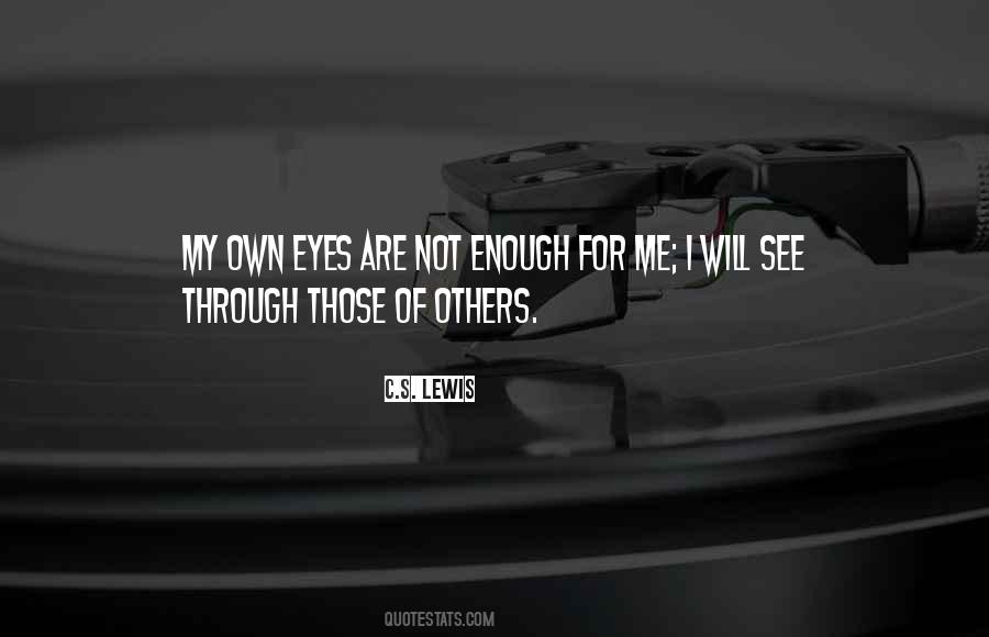 See Through Eyes Quotes #261547