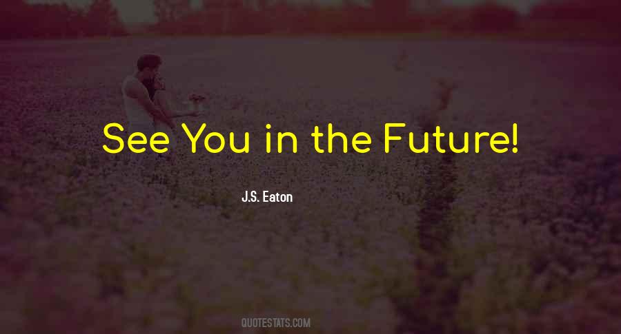 See You In The Future Quotes #140421
