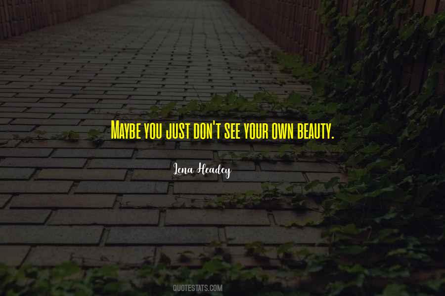 See Your Own Beauty Quotes #279749