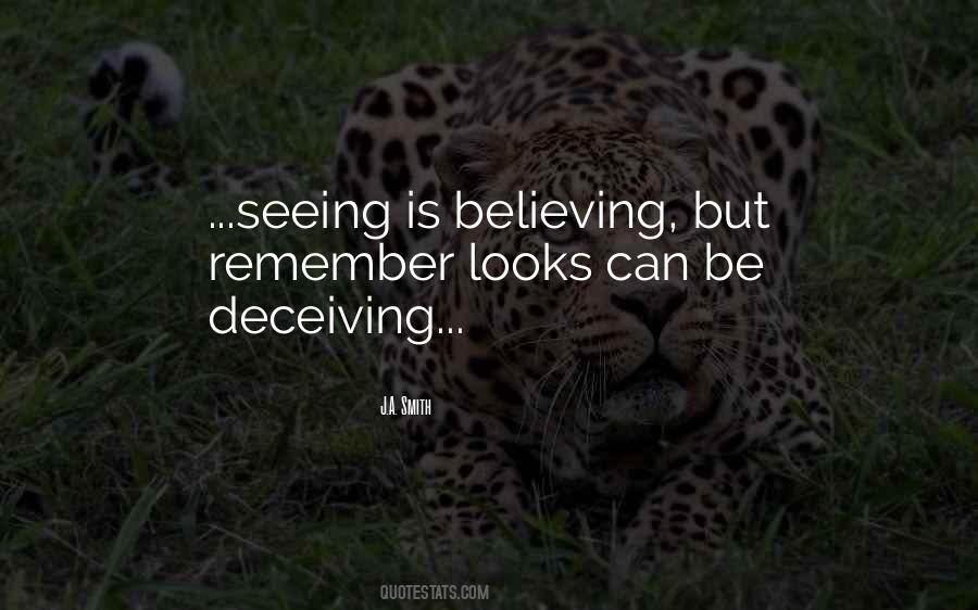 Seeing Is Deceiving Quotes #1069994