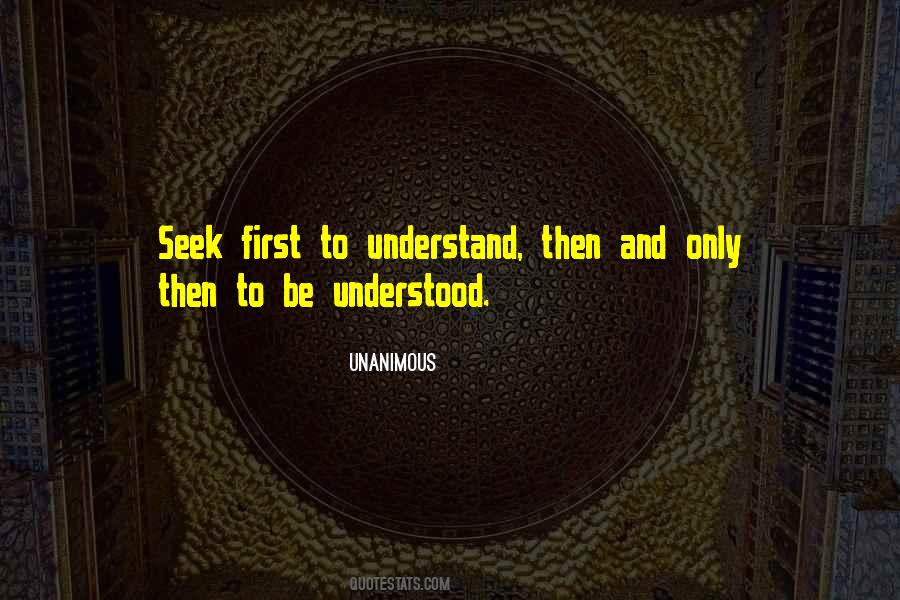 Seek First To Understand Quotes #12697