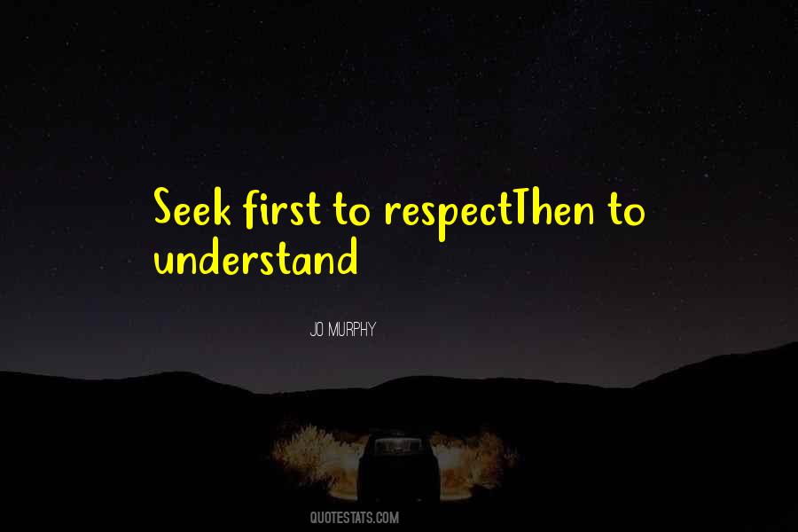 Seek First To Understand Quotes #841999