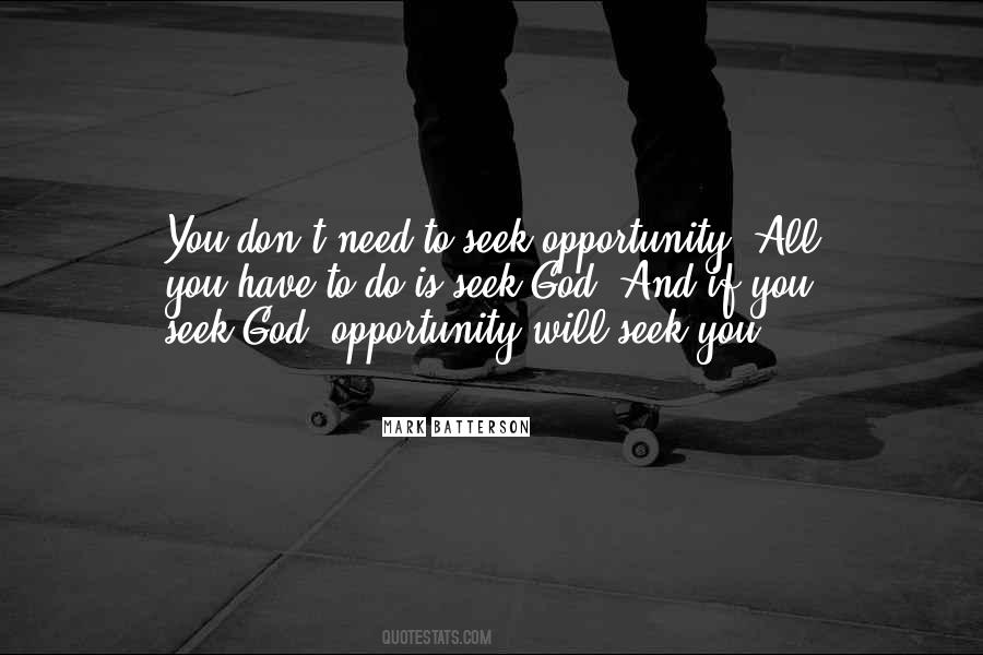 Seek Opportunity Quotes #1164579