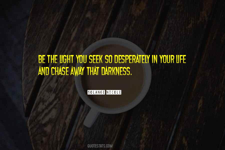 Seek The Light Quotes #548230