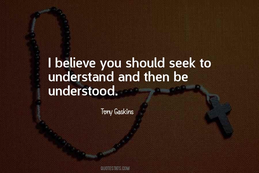 Seek To Understand Quotes #1662478